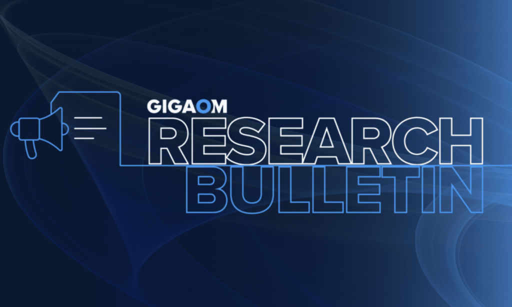 GigaOm Research Bulletin #010 – Gigaom